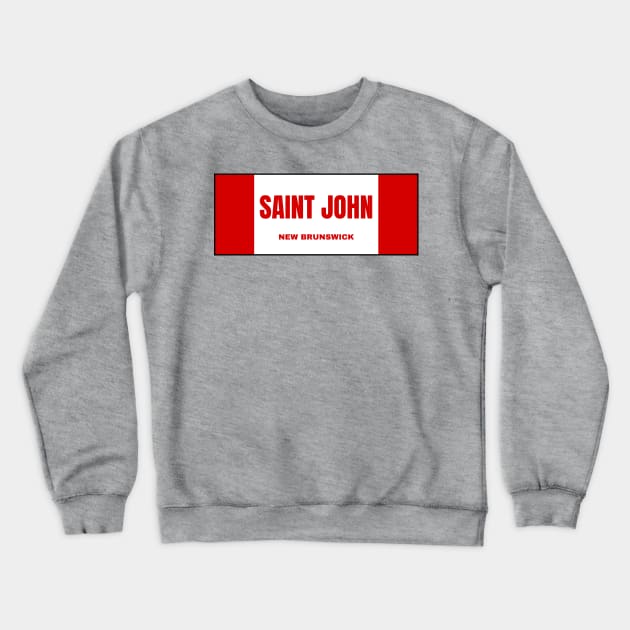 Saint John City in Canadian Flag Colors Crewneck Sweatshirt by aybe7elf